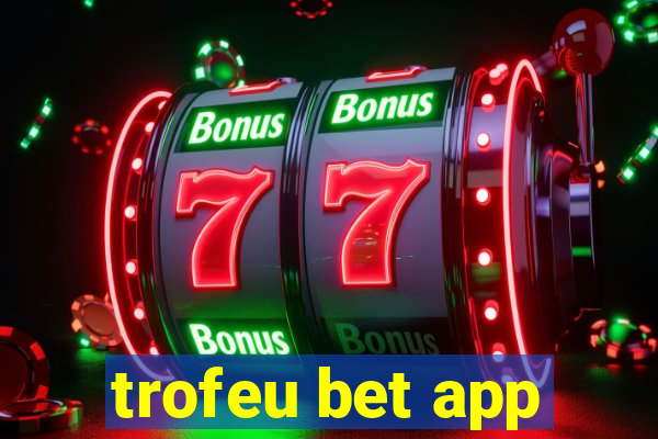 trofeu bet app